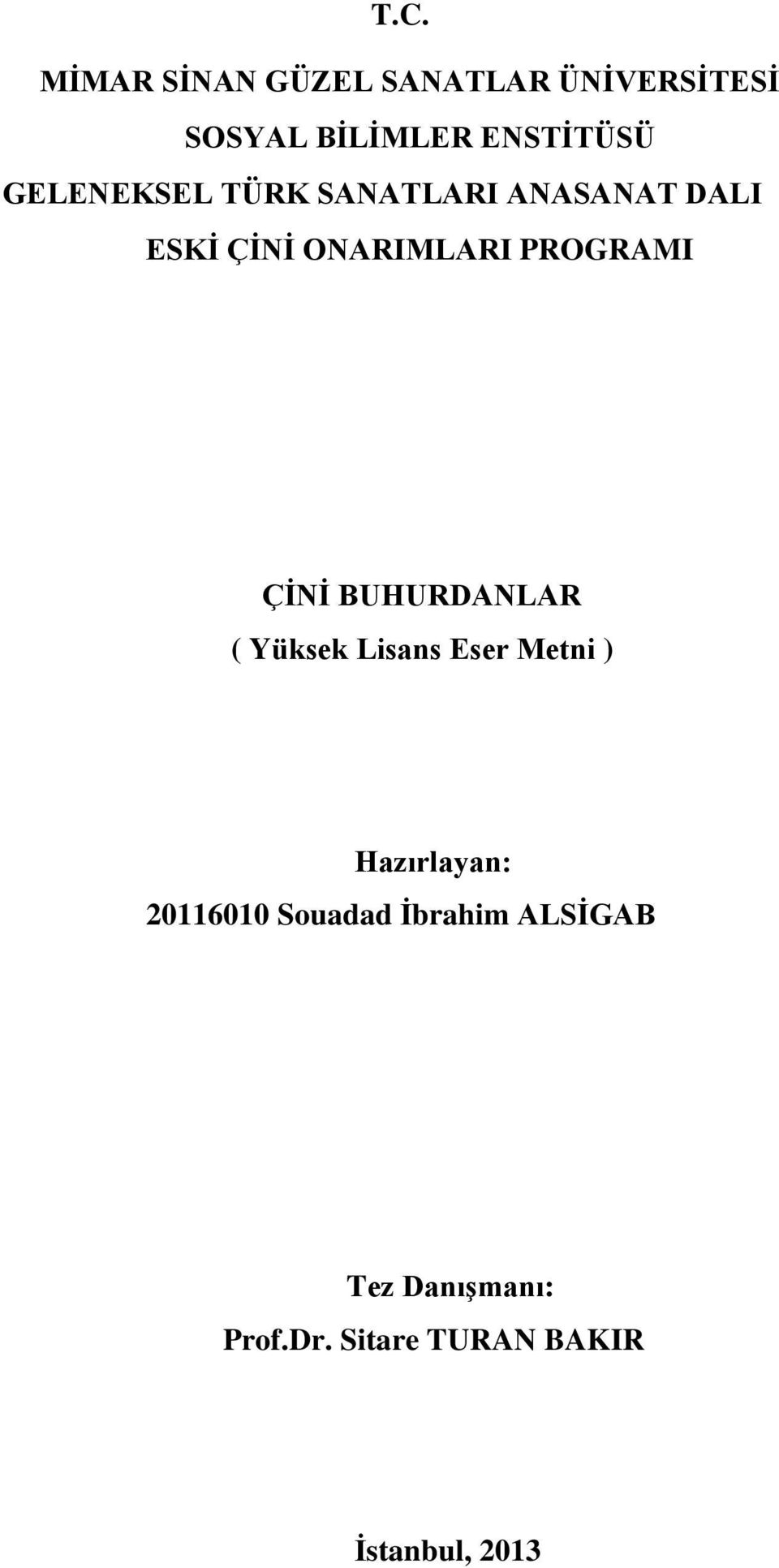 ÇİNİ BUHURDANLAR ( Yüksek Lisans Eser Metni ) Hazırlayan: 20116010