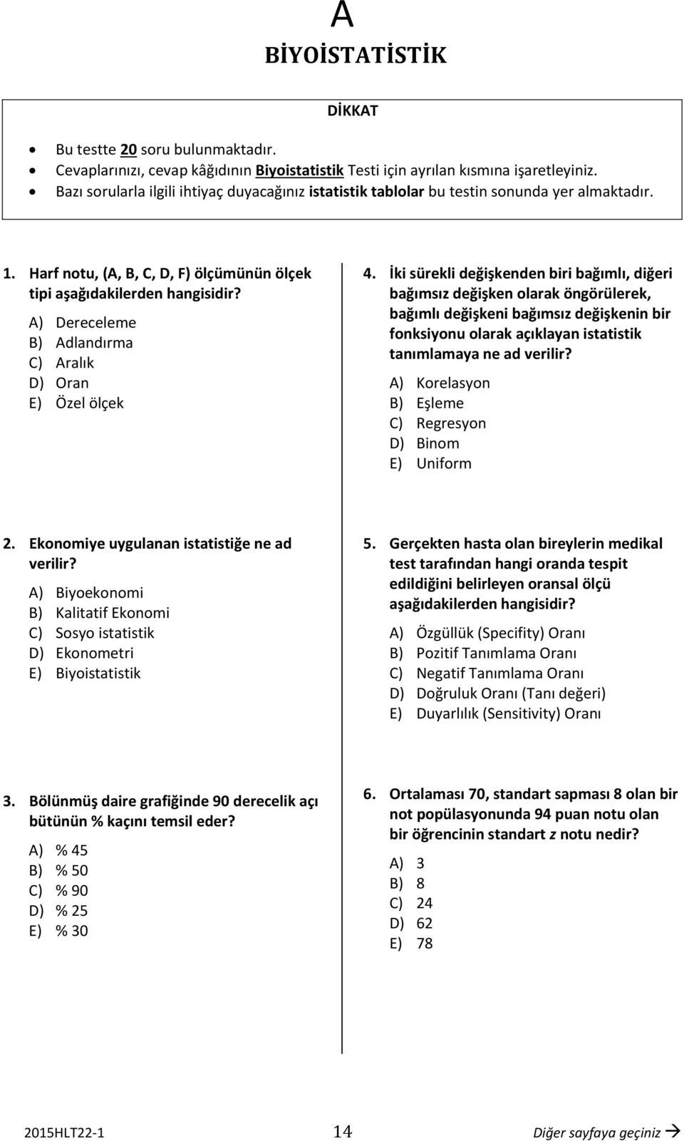 ) Dereceleme B) dlandırma C) ralık D) Oran E) Özel ölçek 4.