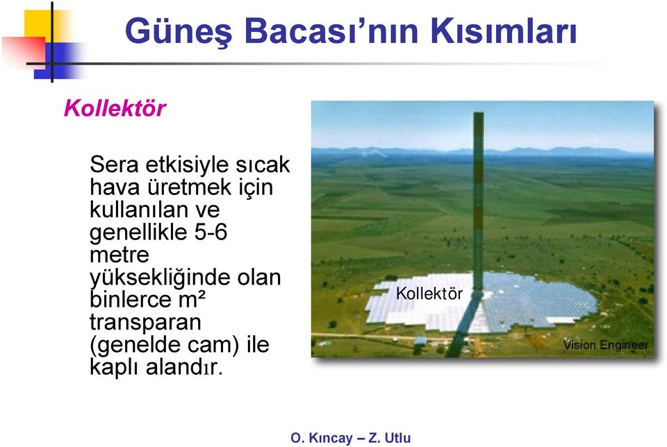 genellikle 5-6 metre yüksekliğinde olan binlere