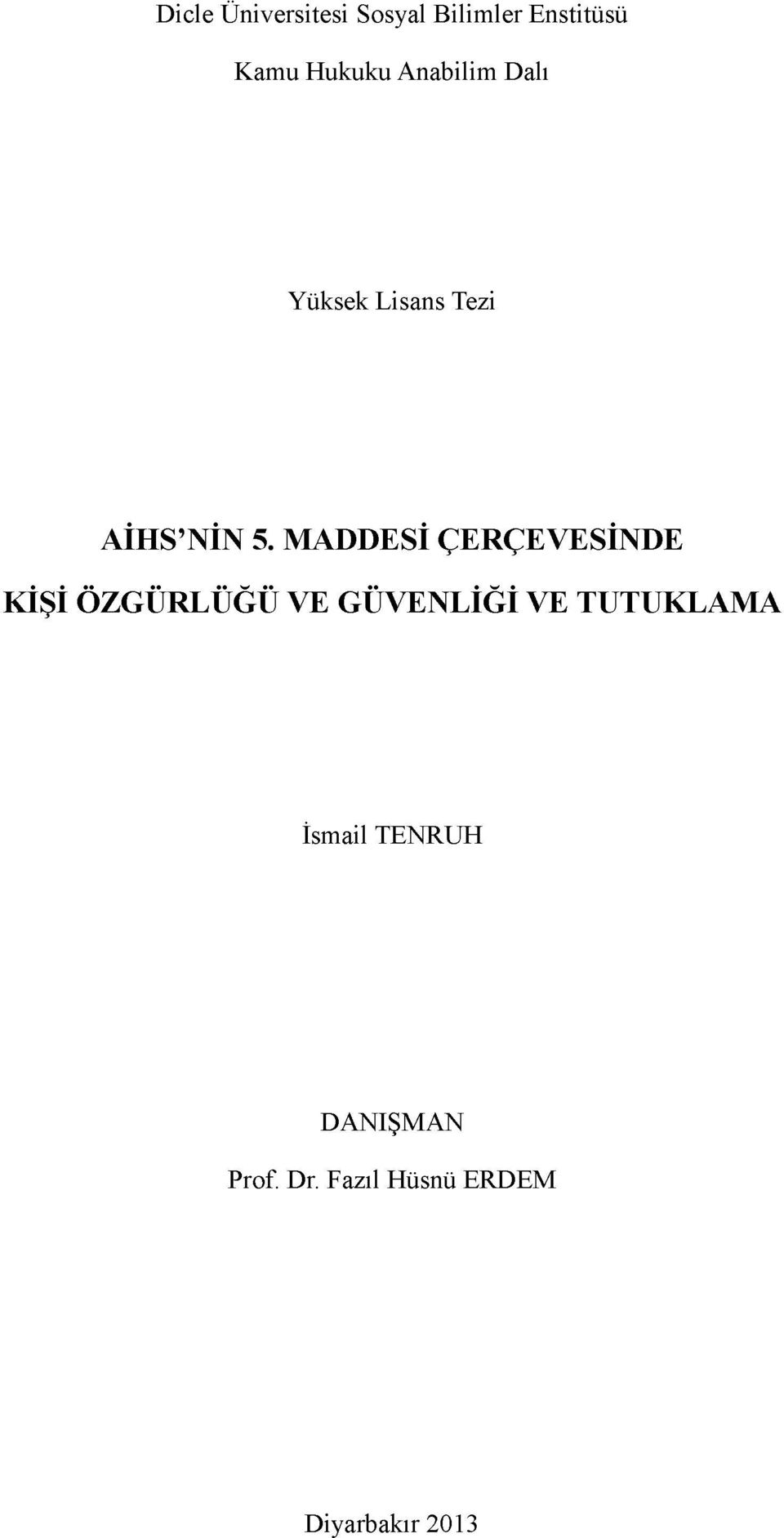 MADDESİ ÇERÇEVESİNDE KİŞİ ÖZGÜRLÜĞÜ VE GÜVENLİĞİ VE