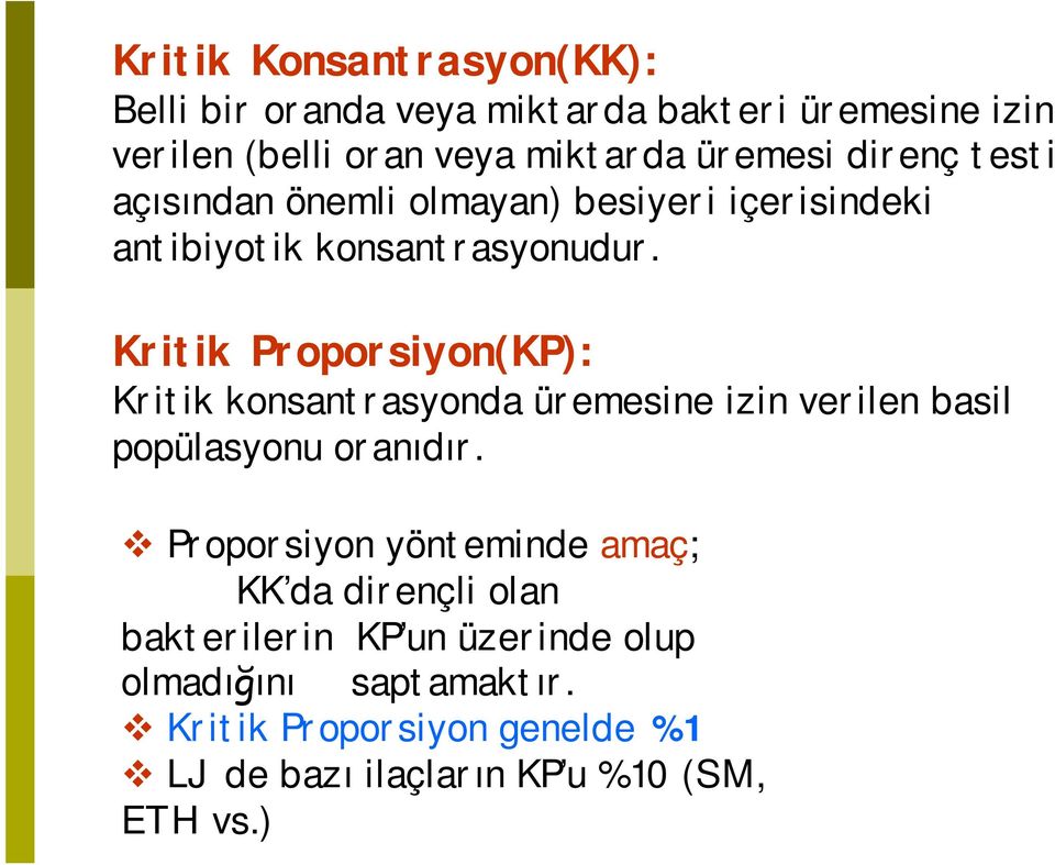 Kritik Proporsiyon(KP): Kritik konsantrasyonda üremesine izin verilen basil popülasyonu oranıdır.