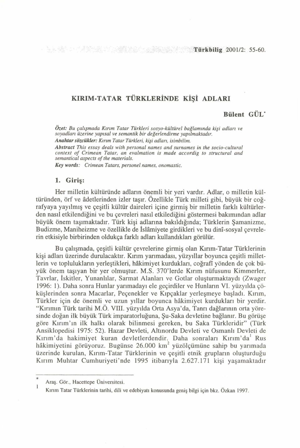 Anahtar sözcükler: Kırım Tatar Türkleri, kişi adları, isimbilinı.