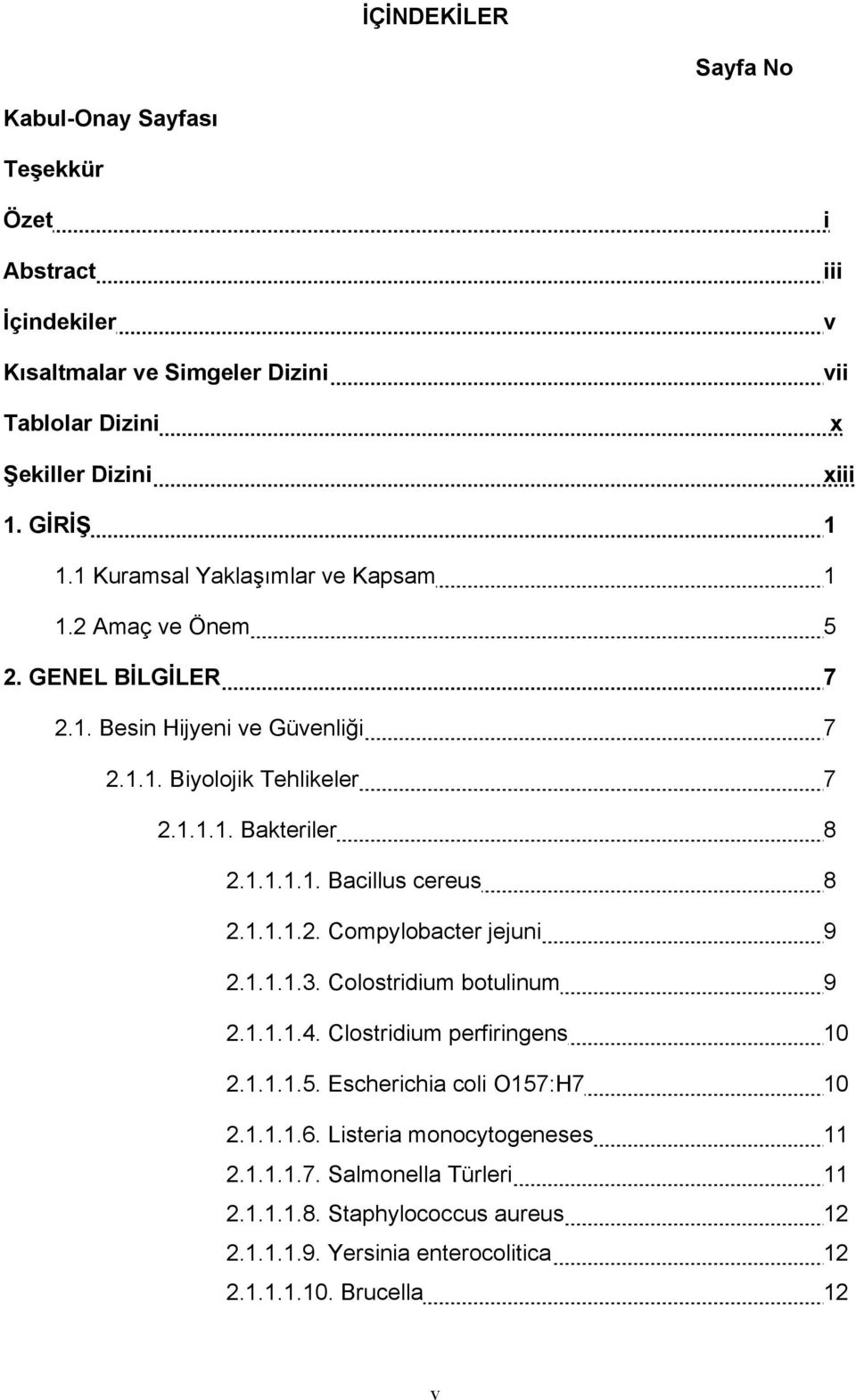 1.1.1.2. Compylobacter jejuni 9 2.1.1.1.3. Colostridium botulinum 9 2.1.1.1.4. Clostridium perfiringens 10 2.1.1.1.5. Escherichia coli O157:H7 10 2.1.1.1.6.