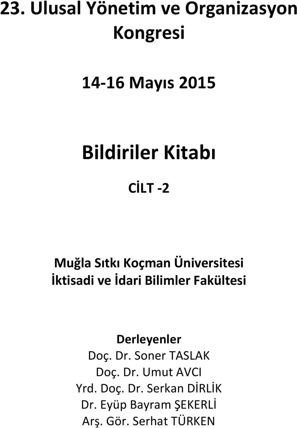 İdari Bilimler Fakültesi Derleyenler Doç. Dr. Soner TASLAK Doç. Dr. Umut AVCI Yrd.