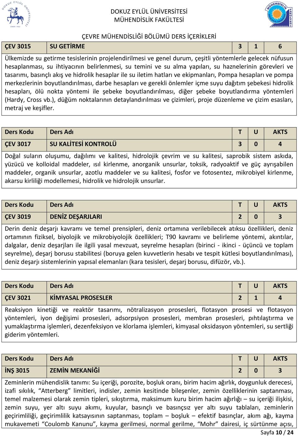 gerekli önlemler içme suyu dağıtım şebekesi hidrolik hesapları, ölü nokta yöntemi ile şebeke boyutlandırılması, diğer şebeke boyutlandırma yöntemleri (Hardy, Cross vb.