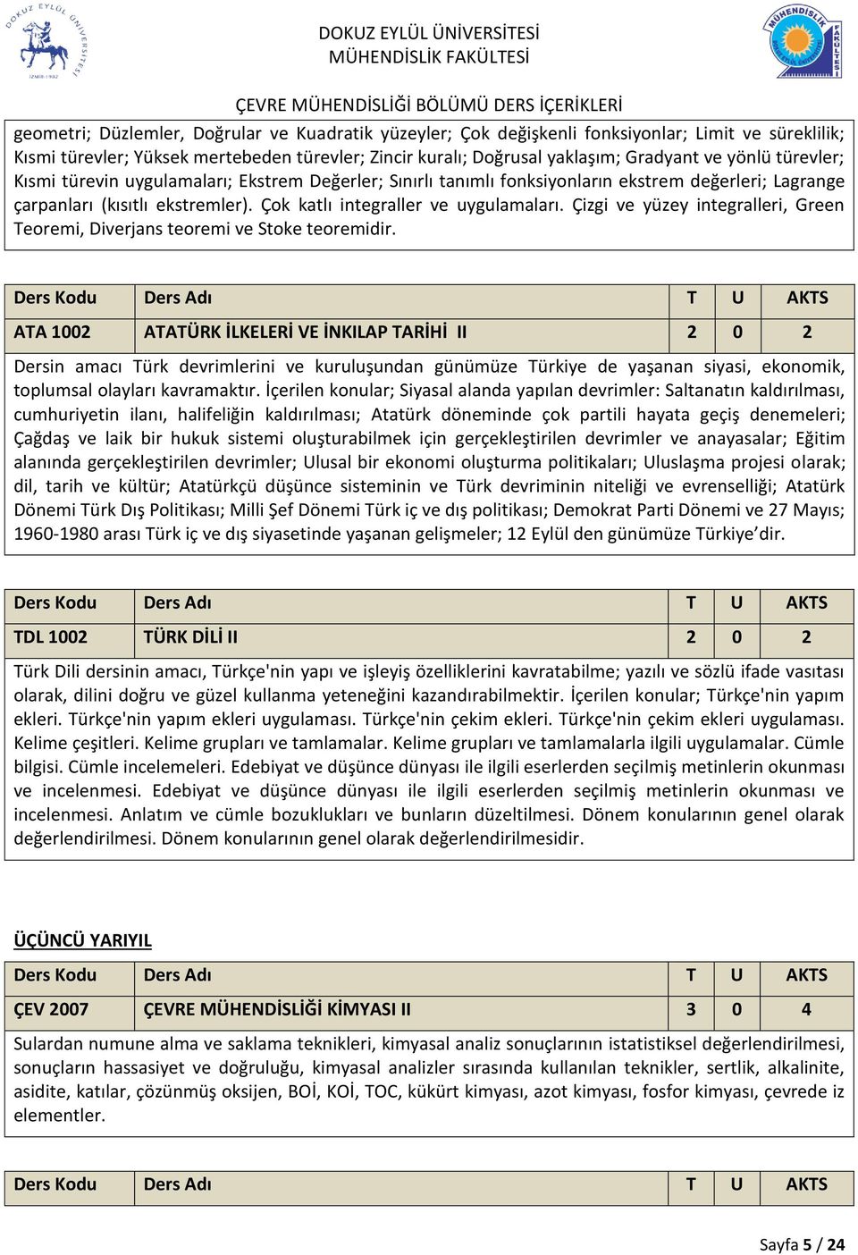 Çizgi ve yüzey integralleri, Green Teoremi, Diverjans teoremi ve Stoke teoremidir.