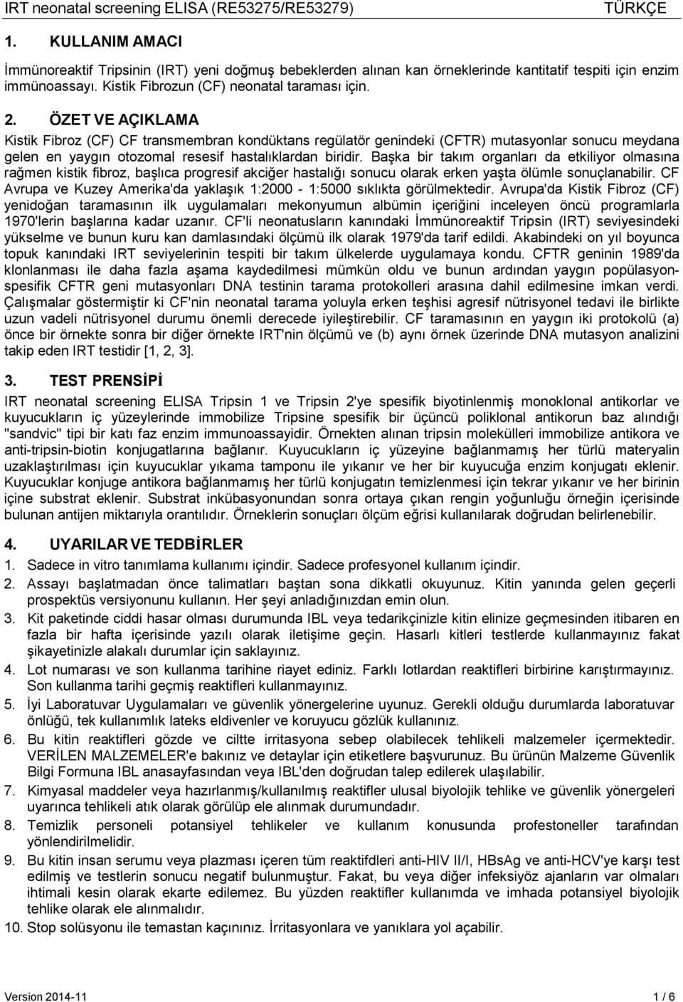 Başka bir takım organları da etkiliyor olmasına rağmen kistik fibroz, başlıca progresif akciğer hastalığı sonucu olarak erken yaşta ölümle sonuçlanabilir.