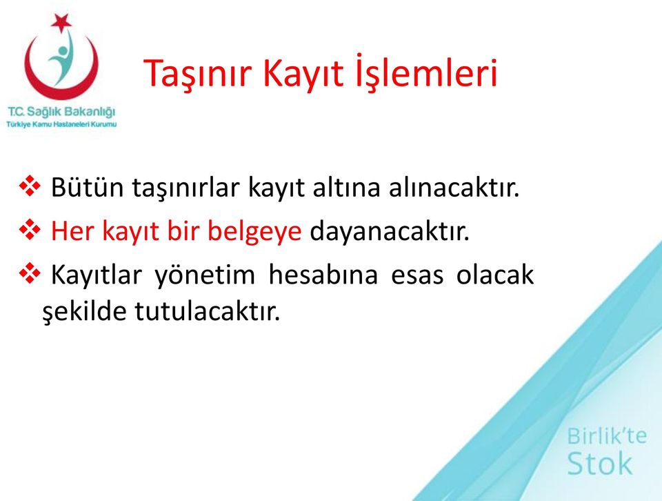 Her kayıt bir belgeye dayanacaktır.