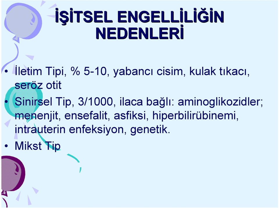 3/1000, ilaca bağlı: aminoglikozidler; menenjit, ensefalit,