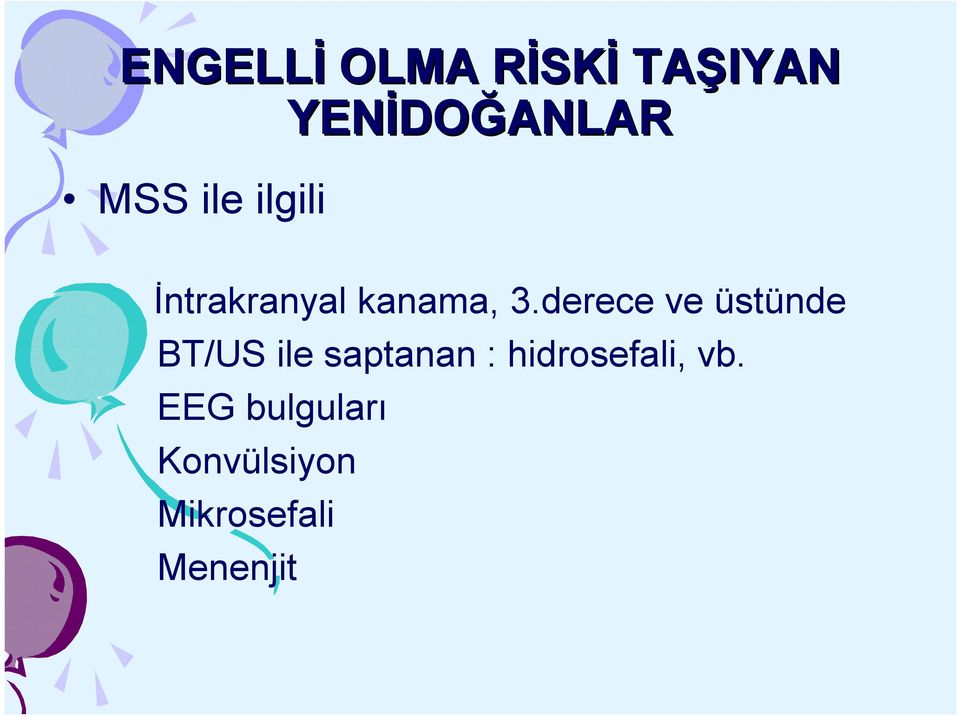 derece ve üstünde BT/US ile saptanan :