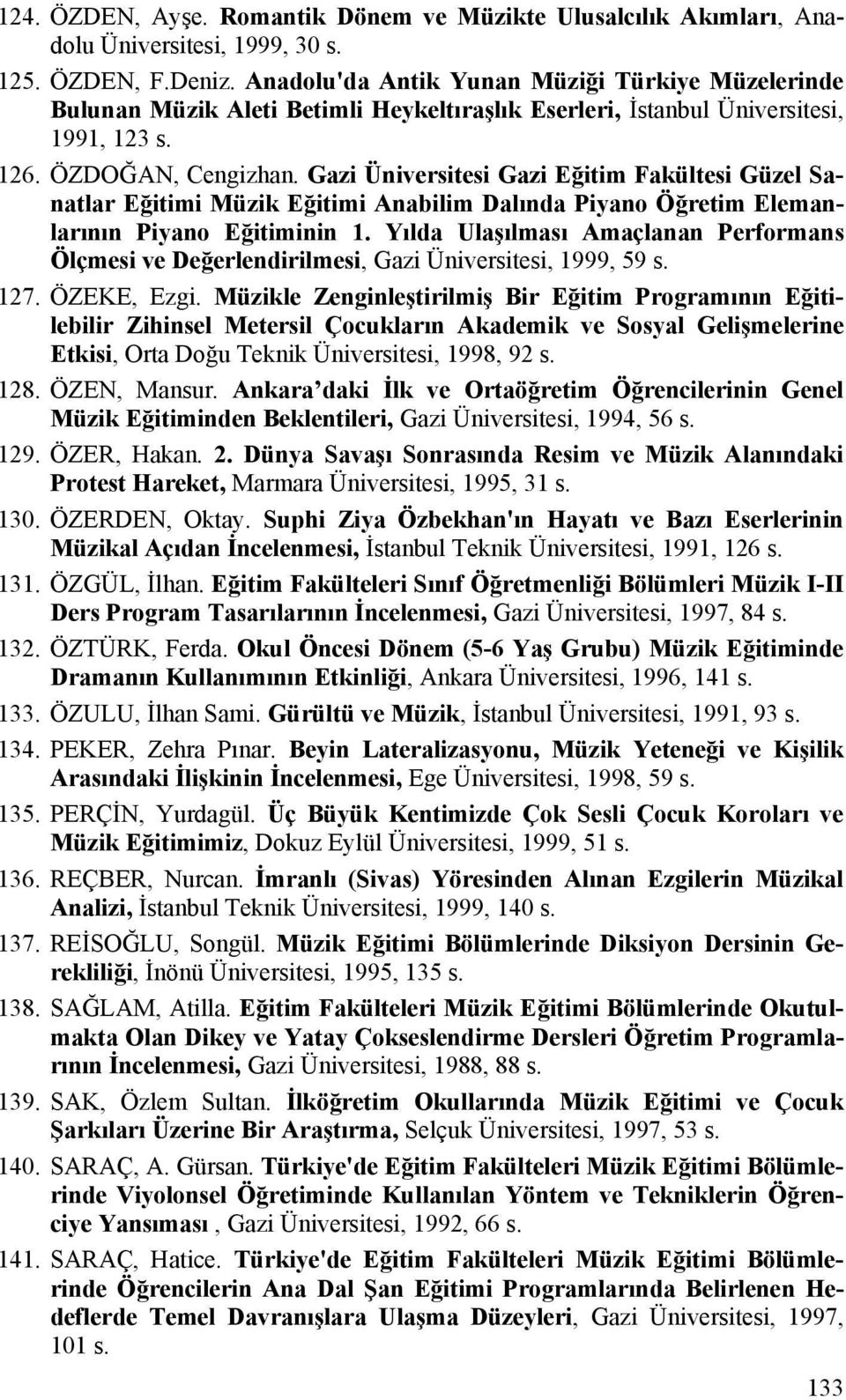 Gazi Üniversitesi Gazi Eğitim Fakültesi Güzel Sanatlar Eğitimi Müzik Eğitimi Anabilim Dalında Piyano Öğretim Elemanlarının Piyano Eğitiminin 1.