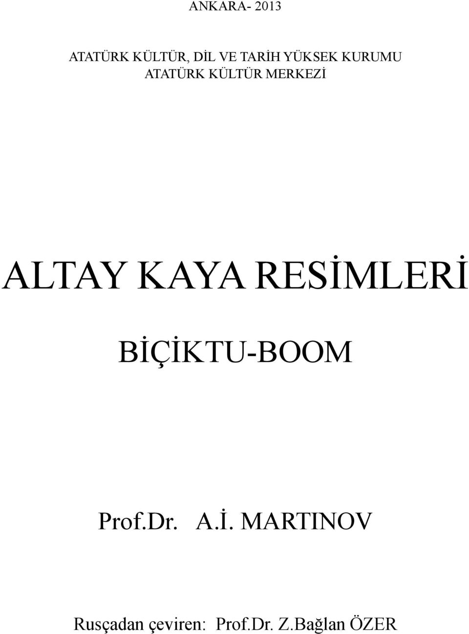 KAYA RESİMLERİ BİÇİKTU-BOOM Prof.Dr. A.İ. MARTINOV Rusçadan çeviren: Prof.