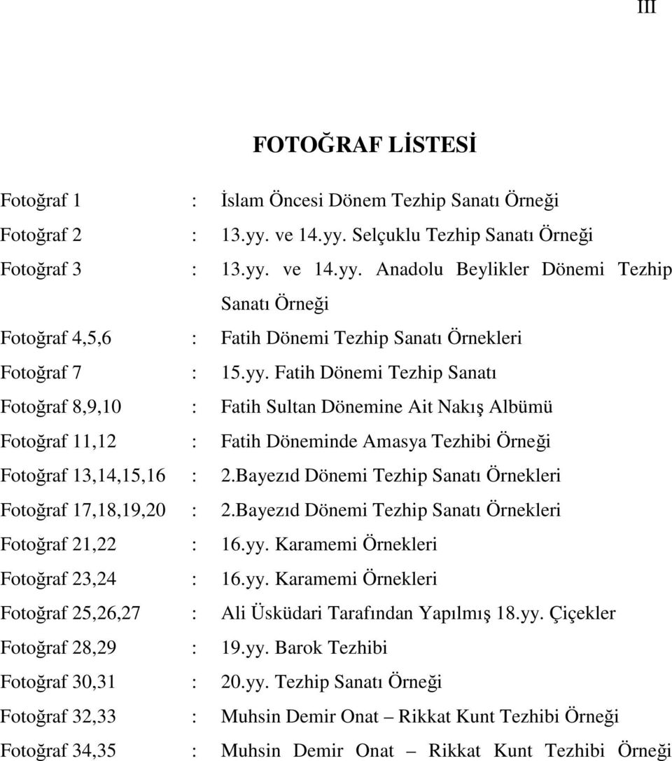 Bayezıd Dönemi Tezhip Sanatı Örnekleri Fotoğraf 17,18,19,20 : 2.Bayezıd Dönemi Tezhip Sanatı Örnekleri Fotoğraf 21,22 : 16.yy.