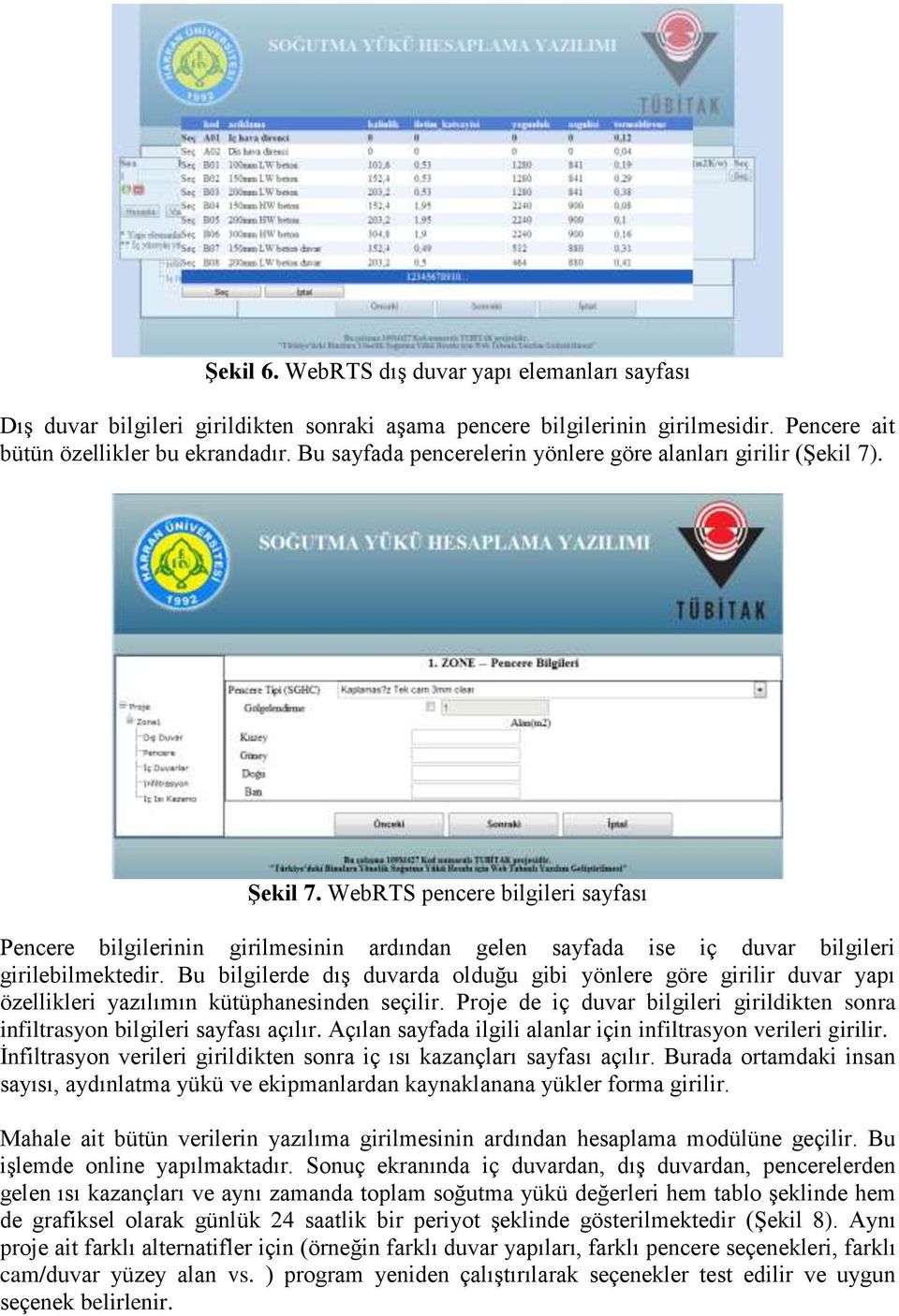 WebRTS pencere bilgileri sayfası Pencere bilgilerinin girilmesinin ardından gelen sayfada ise iç duvar bilgileri girilebilmektedir.