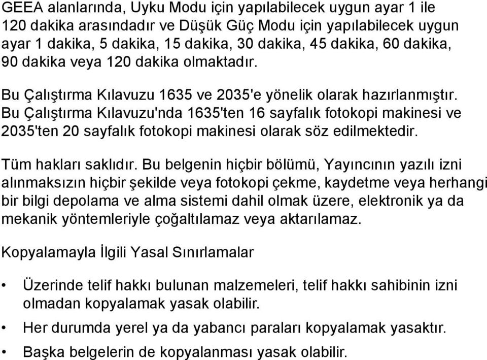 Bu Çalıştırma Kılavuzu'nda 635'ten 6 sayfalık fotokopi makinesi ve 35'ten sayfalık fotokopi makinesi olarak söz edilmektedir. Tüm hakları saklıdır.