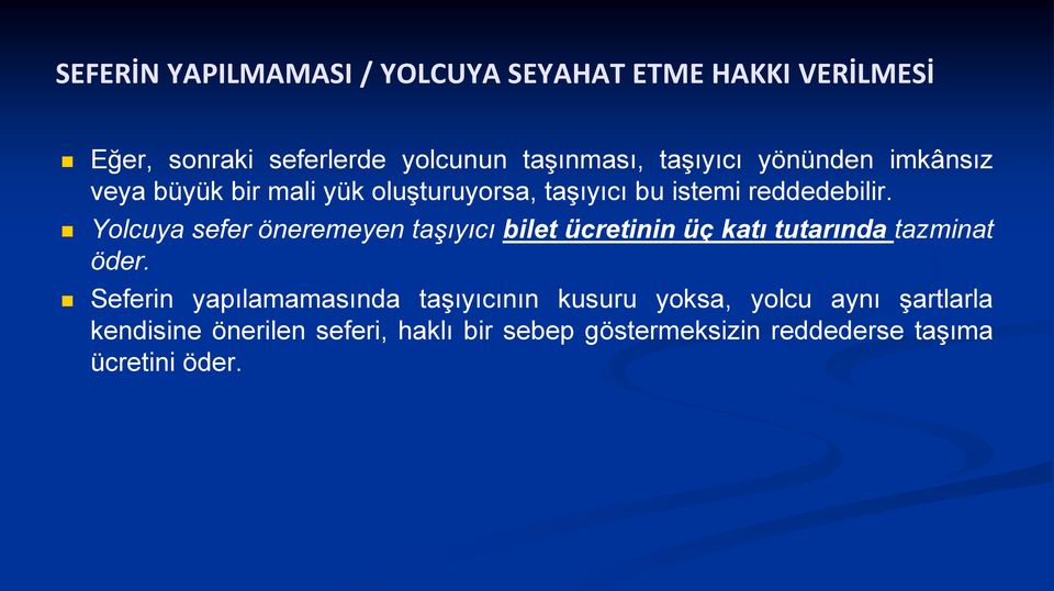 Yolcuya sefer öneremeyen taşıyıcı bilet ücretinin üç katı tutarında tazminat öder.