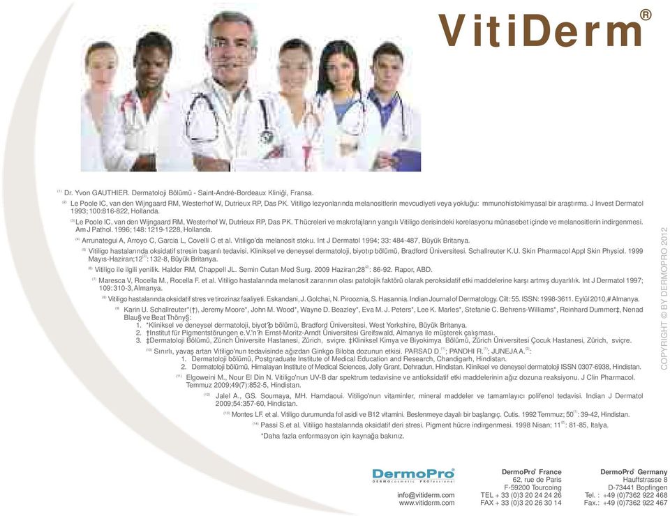 (3) Le Poole IC, van den Wijngaard RM, Westerhof W, Dutrieux RP, Das PK. T hücreleri ve makrofajların yangılı Vitiligo derisindeki korelasyonu münasebet içinde ve melanositlerin indirgenmesi.