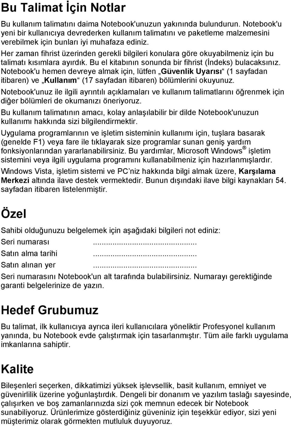 Her zaman fihrist üzerinden gerekli bilgileri konulara göre okuyabilmeniz için bu talimatı kısımlara ayırdık. Bu el kitabının sonunda bir fihrist (İndeks) bulacaksınız.