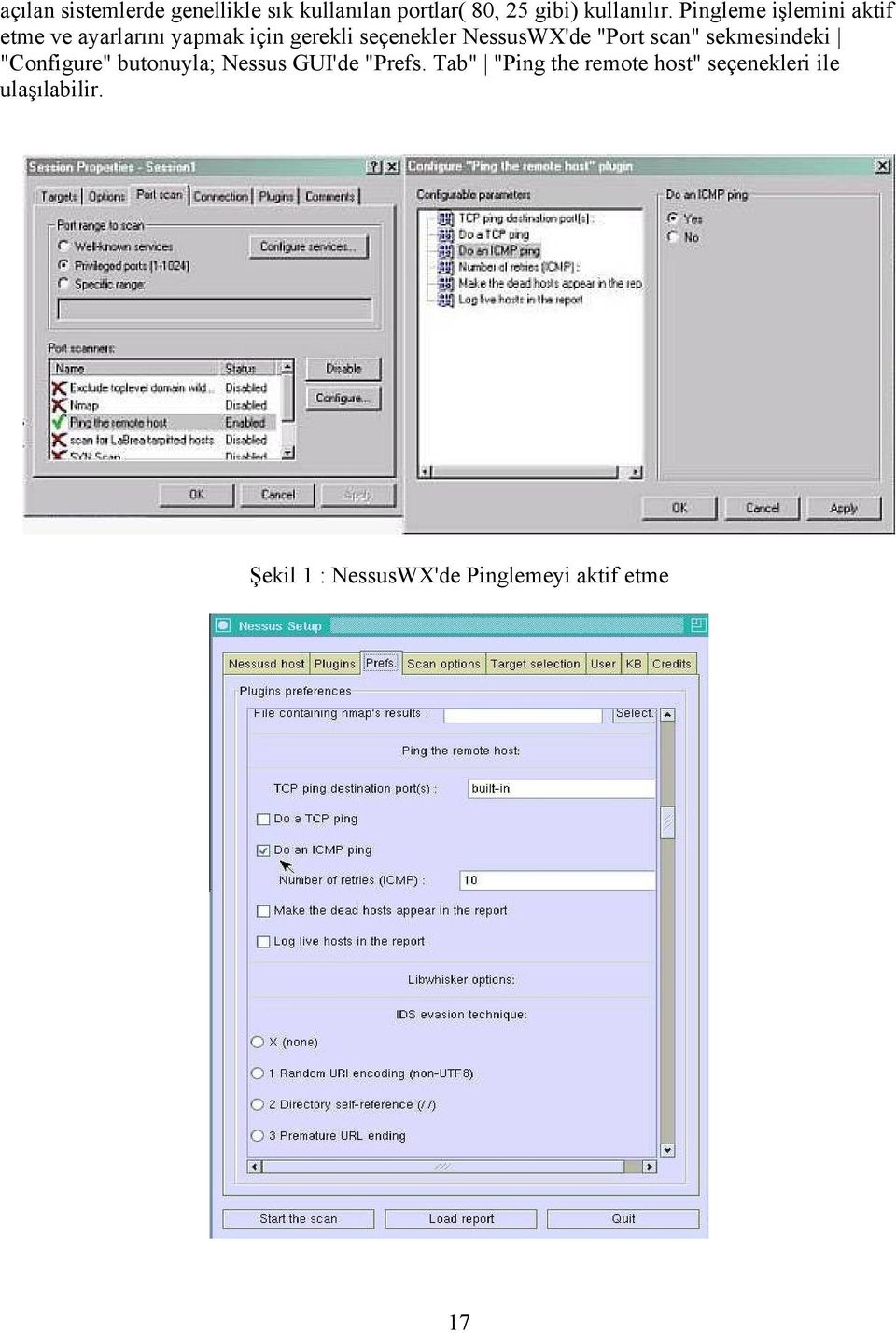 NessusWX'de "Port scan" sekmesindeki "Configure" butonuyla; Nessus GUI'de "Prefs.