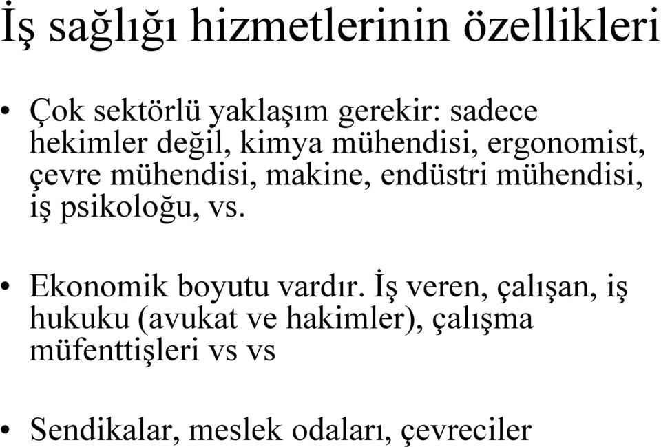 mühendisi, iş psikoloğu, vs. Ekonomik boyutu vardır.