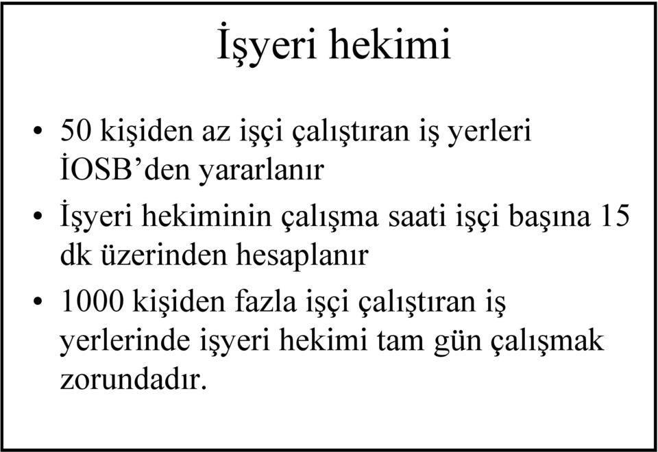 başına 15 dk üzerinden hesaplanır 1000 kişiden fazla işçi