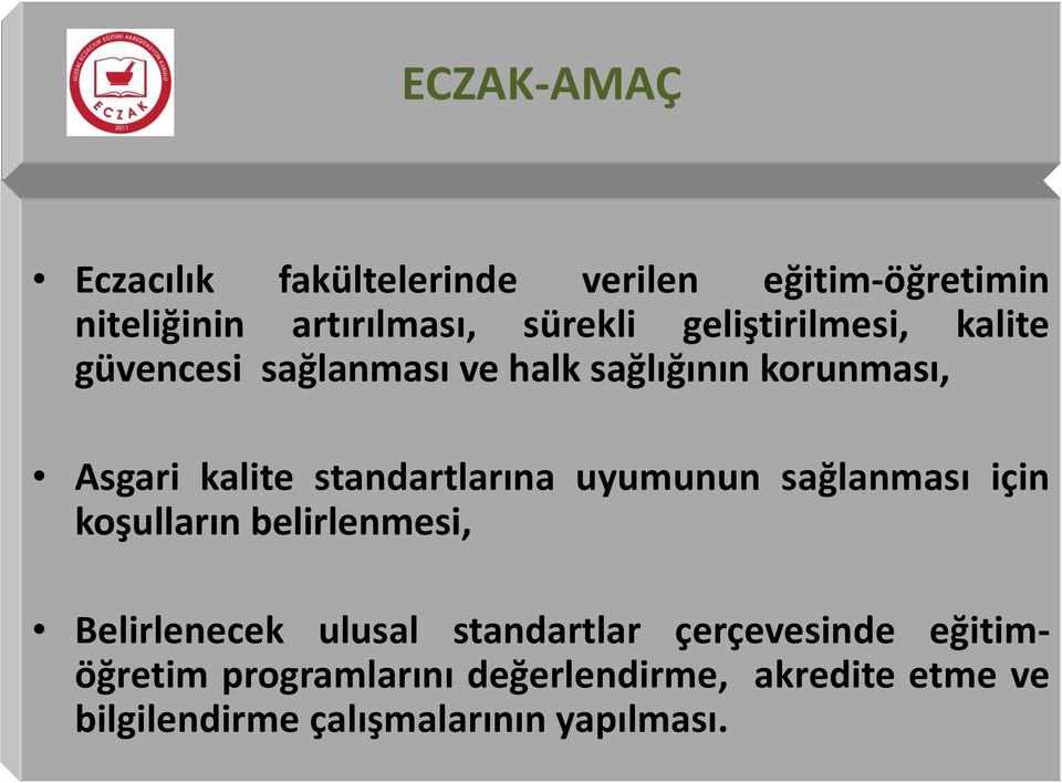 standartlarına uyumunun sağlanması için koşulların belirlenmesi, Belirlenecek ulusal standartlar