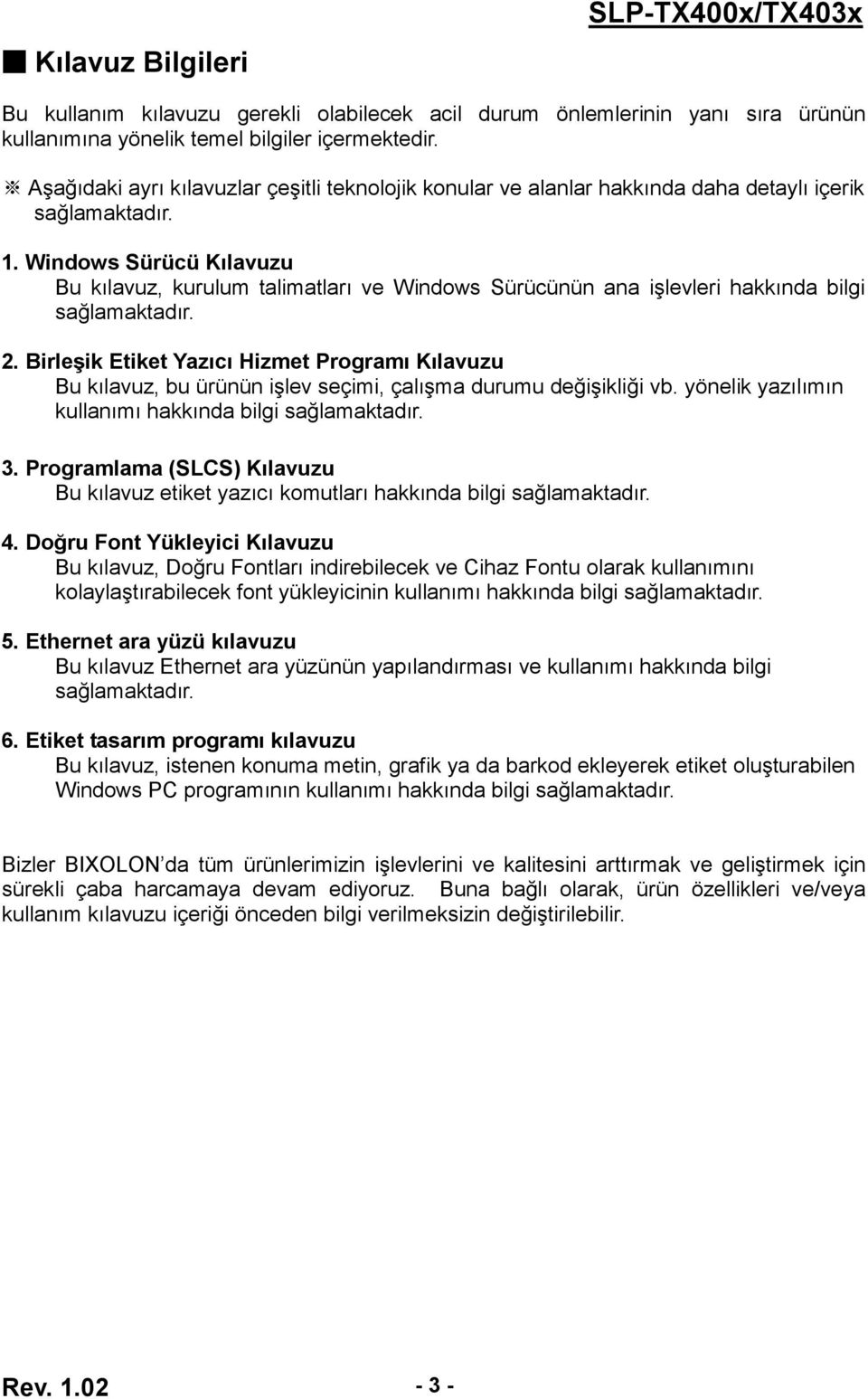 Windows Sürücü Kılavuzu Bu kılavuz, kurulum talimatları ve Windows Sürücünün ana işlevleri hakkında bilgi sağlamaktadır. 2.