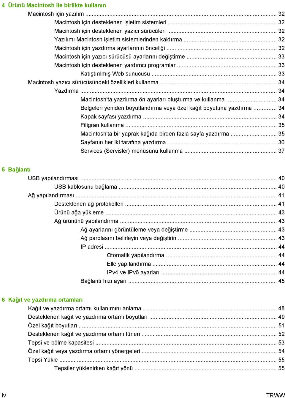 .. 33 Macintosh için desteklenen yardımcı programlar... 33 Katıştırılmış Web sunucusu... 33 Macintosh yazıcı sürücüsündeki özellikleri kullanma... 34 Yazdırma.