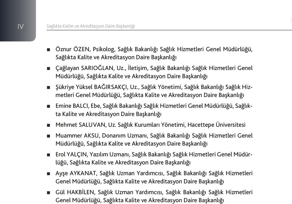 , Sağlık Yönetimi, Sağlık Bakanlığı Sağlık Hizmetleri Genel Müdürlüğü, Sağlıkta Kalite ve Akreditasyon Daire Başkanlığı Emine BALCI, Ebe, Sağlık Bakanlığı Sağlık Hizmetleri Genel Müdürlüğü, Sağlıkta