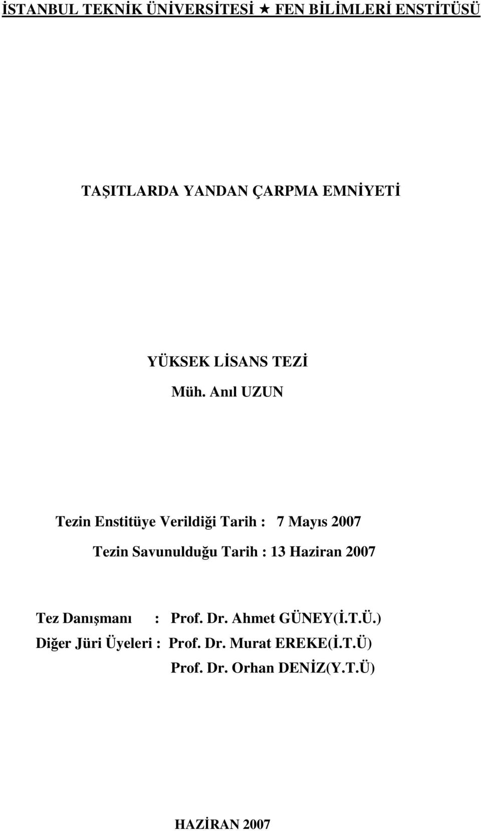 Anıl UZUN Tezin Enstitüye Verildiği Tarih : 7 Mayıs 2007 Tezin Savunulduğu Tarih : 13