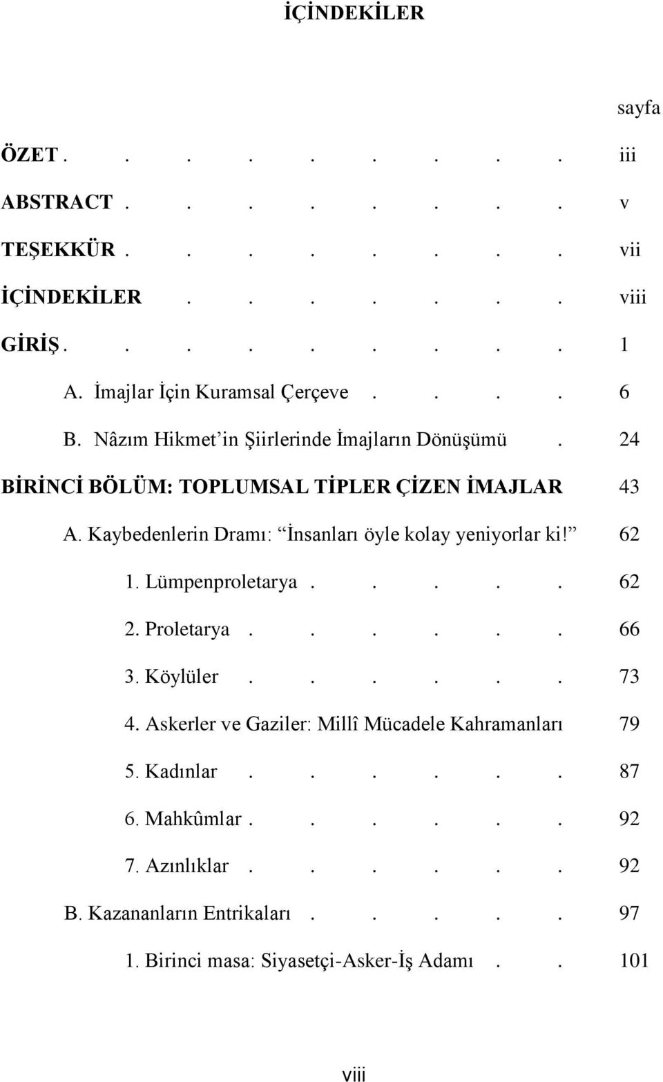 Kaybedenlerin Dramı: İnsanları öyle kolay yeniyorlar ki! 62 1. Lümpenproletarya..... 62 2. Proletarya...... 66 3. Köylüler...... 73 4.