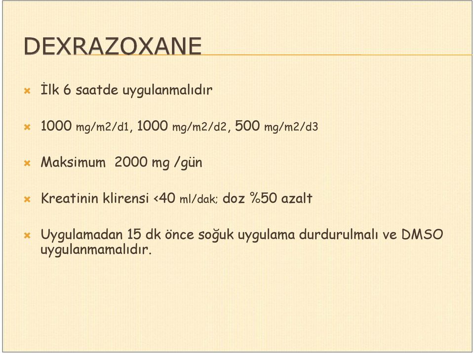 Kreatinin klirensi <40 ml/dak; doz %50 azalt