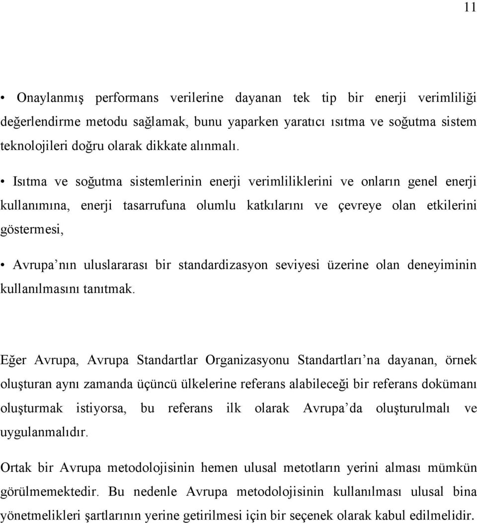 standardizasyon seviyesi üzerine olan deneyiminin kullanılmasını tanıtmak.