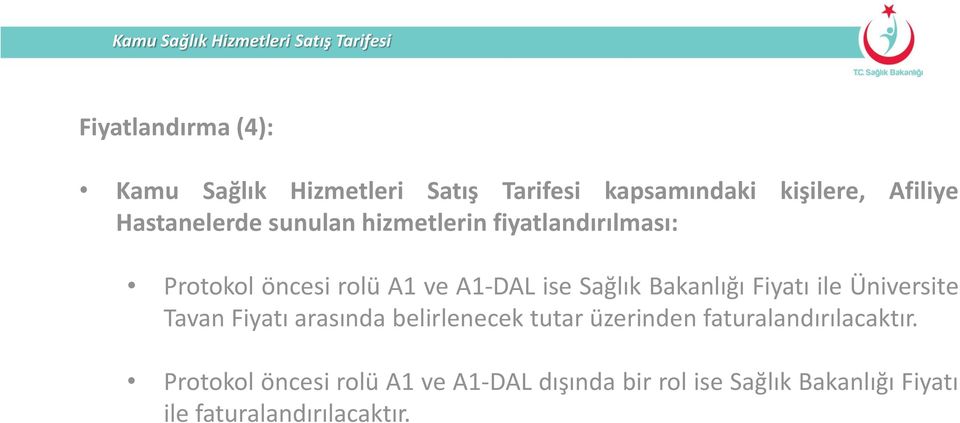 Sağlık Bakanlığı Fiyatı ile Üniversite Tavan Fiyatı arasında belirlenecek tutar üzerinden