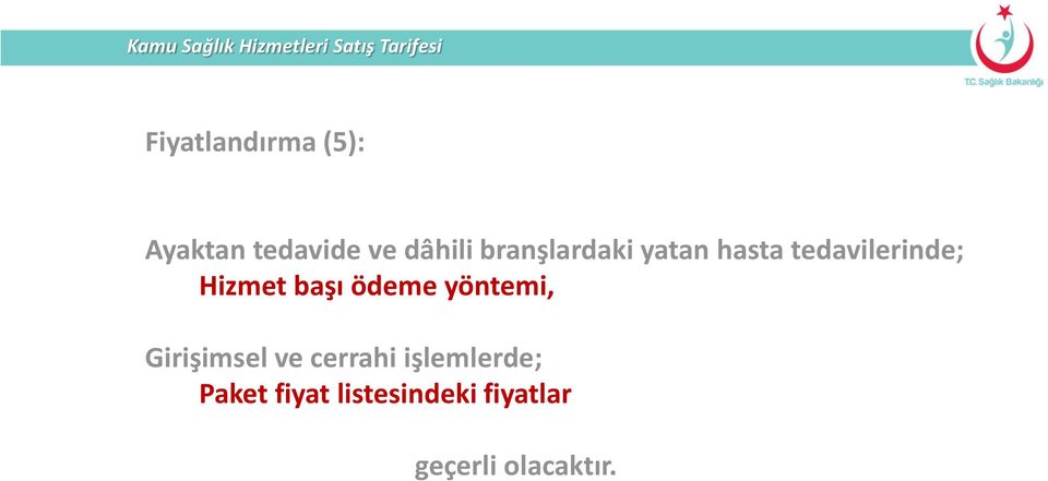 tedavilerinde; Hizmet başı ödeme yöntemi, Girişimsel ve