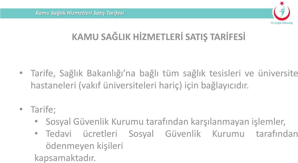 üniversiteleri hariç) için bağlayıcıdır.