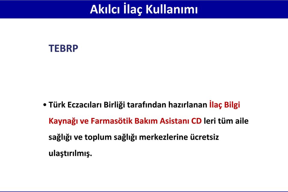 ve Farmasötik Bakım Asistanı CD leri tüm aile