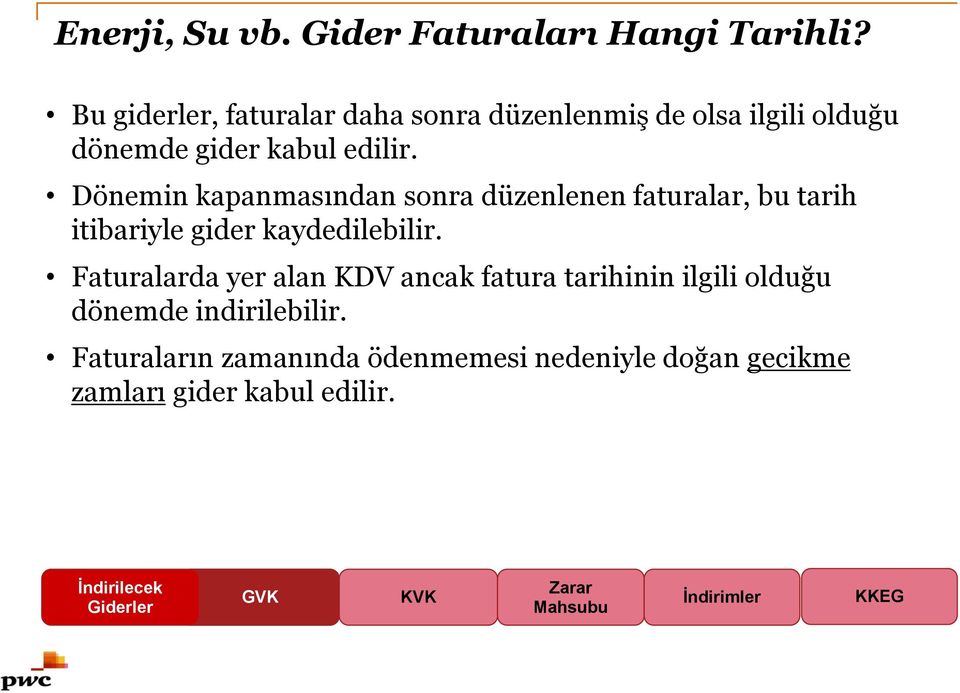 Dönemin kapanmasından sonra düzenlenen faturalar, bu tarih itibariyle gider kaydedilebilir.