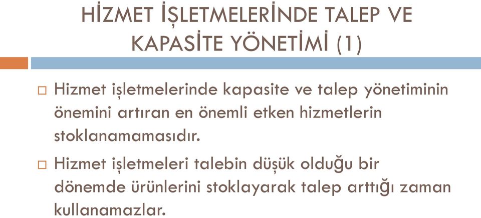 önemli etken hizmetlerin stoklanamamasıdır.