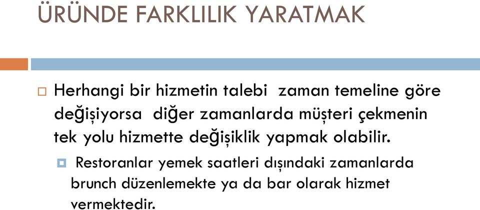 yolu hizmette değişiklik yapmak olabilir.