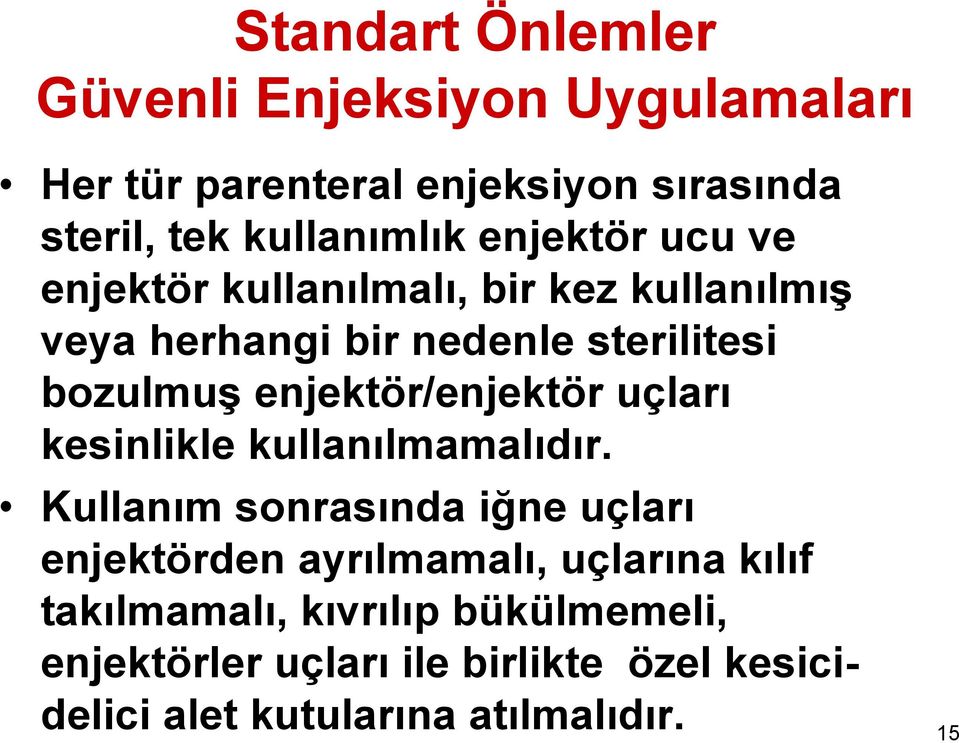 enjektör/enjektör uçları kesinlikle kullanılmamalıdır.