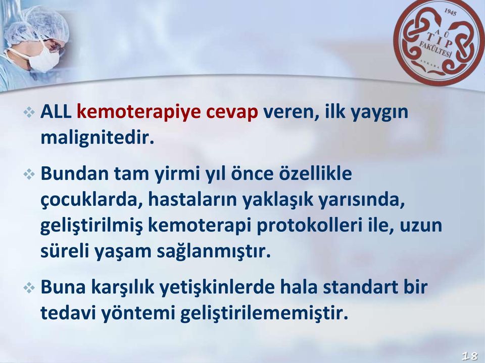 yarısında, geliştirilmiş kemoterapi protokolleri ile, uzun süreli yaşam