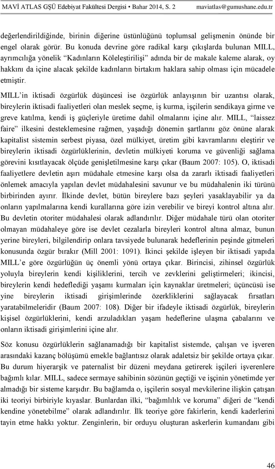 haklara sahip olması için mücadele etmiştir.