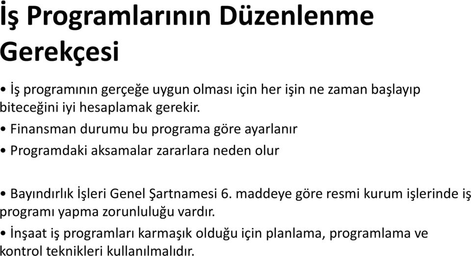 Finansman durumu bu programa göre ayarlanır Programdaki aksamalar zararlara neden olur Bayındırlık İşleri