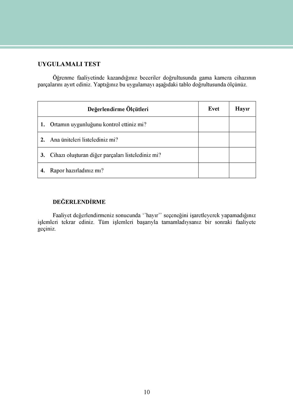 2. Ana üniteleri listelediniz mi? 3. Cihazı oluşturan diğer parçaları listelediniz mi? 4. Rapor hazırladınız mı?