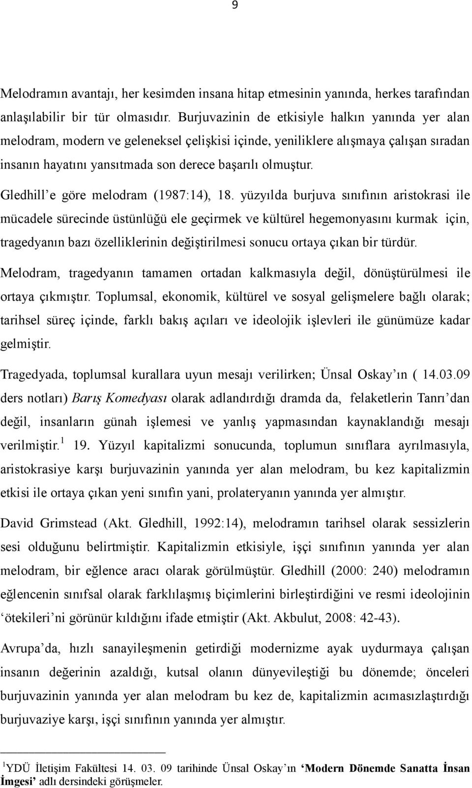 Gledhill e göre melodram (1987:14), 18.