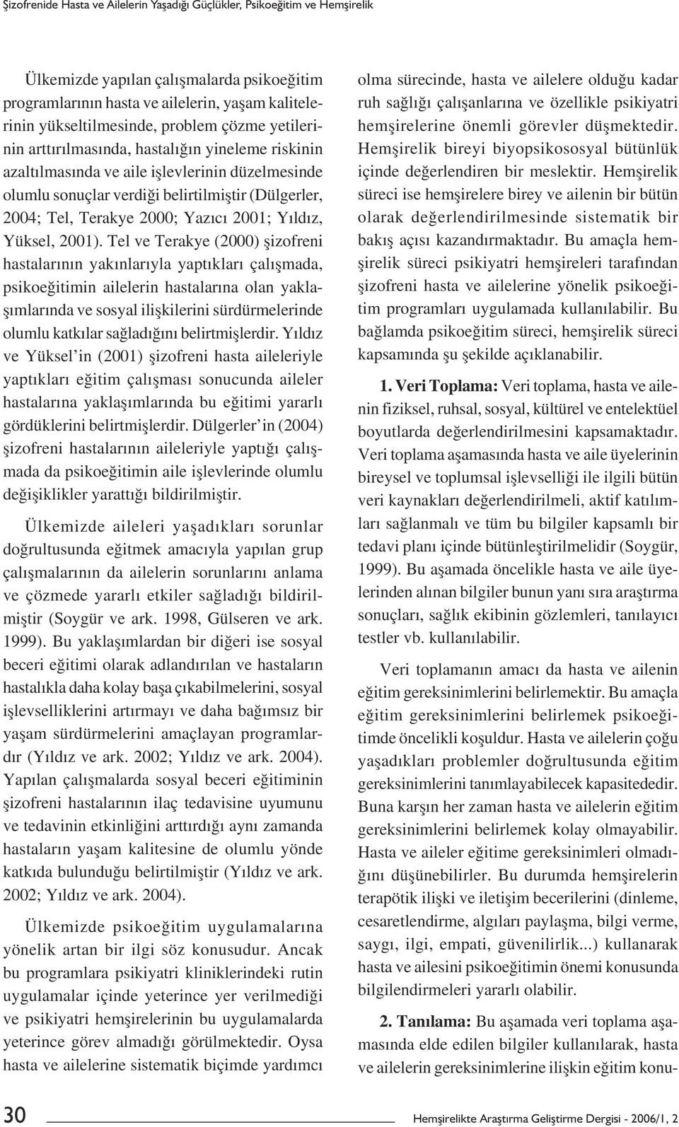 Yazıcı 2001; Yıldız, Yüksel, 2001).