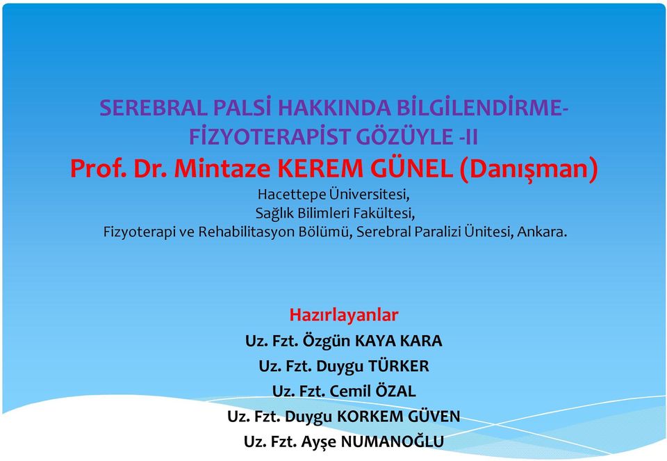 Fizyoterapi ve Rehabilitasyon Bölümü, Serebral Paralizi Ünitesi, Ankara. Hazırlayanlar Uz.