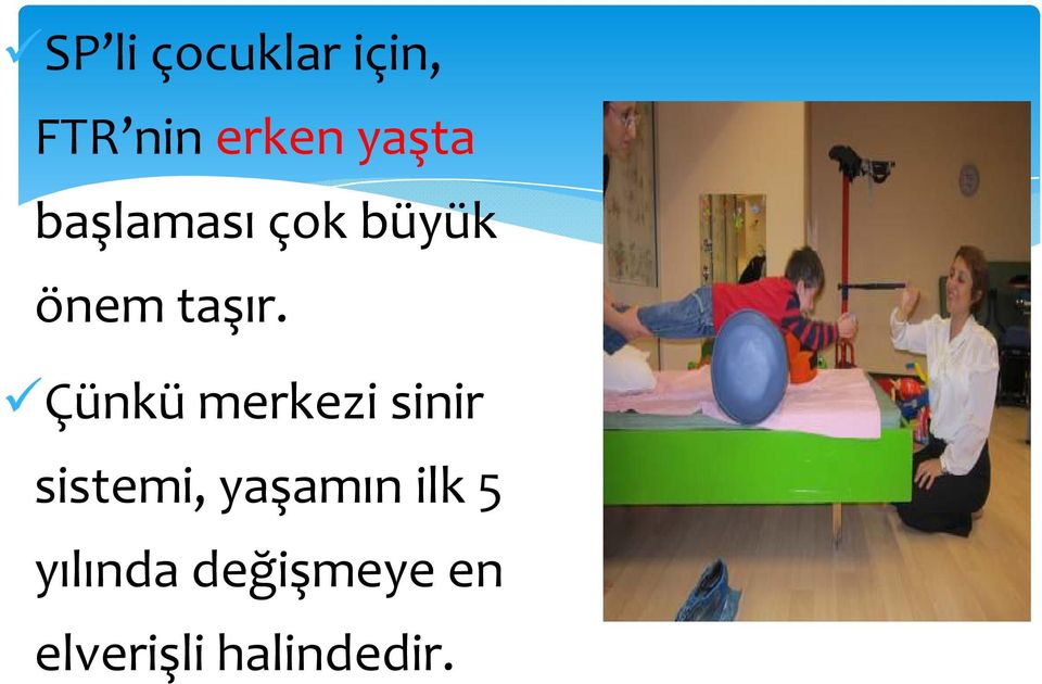 Çünkü merkezi sinir sistemi, yaşamın