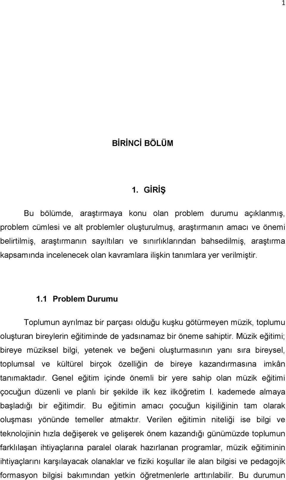 sınırlıklarından bahsedilmiş, araştırma kapsamında incelenecek olan kavramlara ilişkin tanımlara yer verilmiştir. 1.